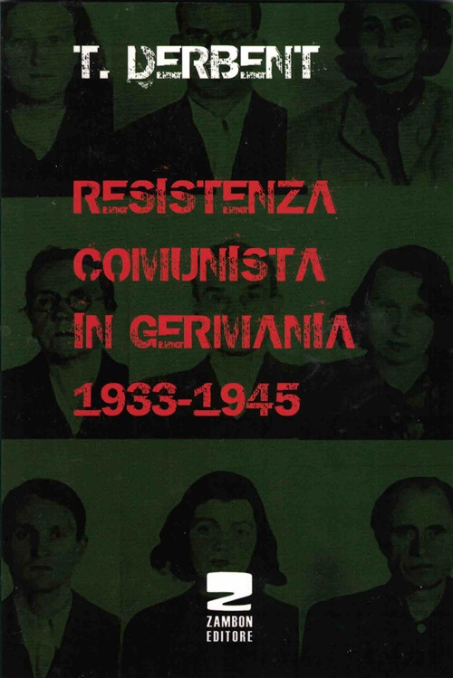 Resistenza comunista in Germania 1933-1945 Resistenza comunista in Germania 1933-1945