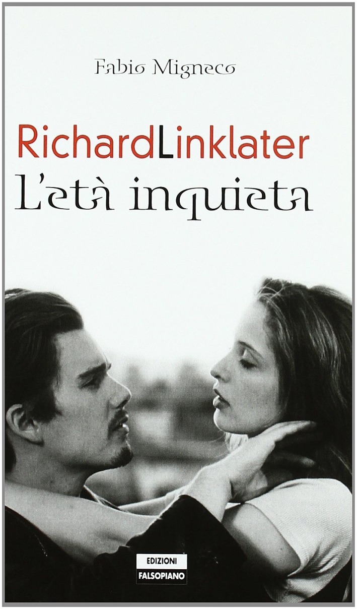 Richard Linklater. L'età inquieta Richard Linklater. L'età inquieta