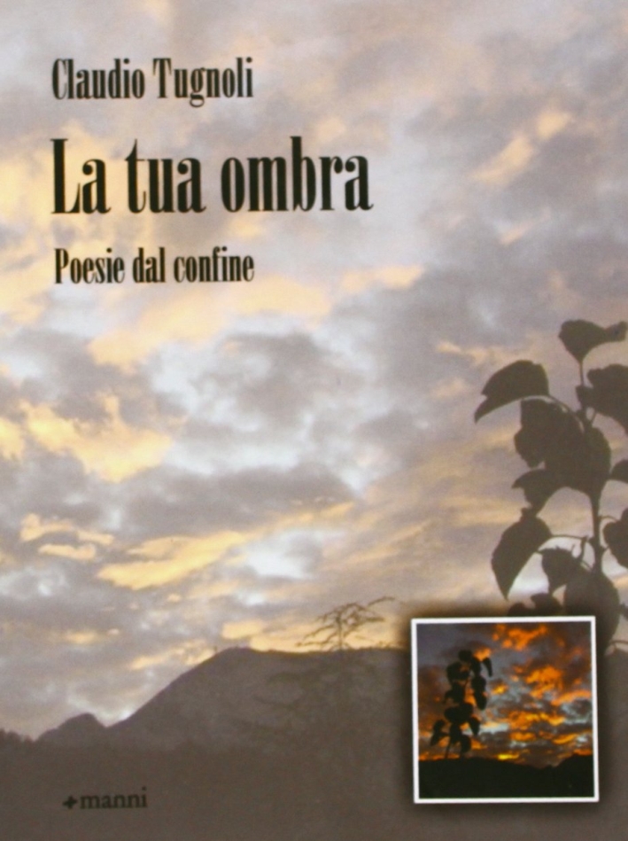 La tua ombra. Poesie dal confine La tua ombra. Poesie dal confine