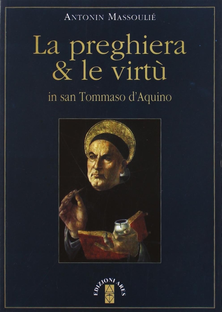 La preghiera & le virtù in san Tommaso d'Aquino La preghiera & le virtù in san Tommaso d'Aquino