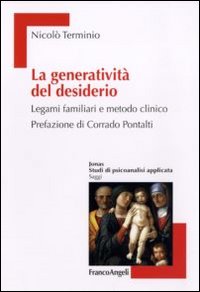 La Generatività del Desiderio. Legami Familiari e Metodo Clinico La Generatività del Desiderio. Legami Familiari e Metodo Clinico