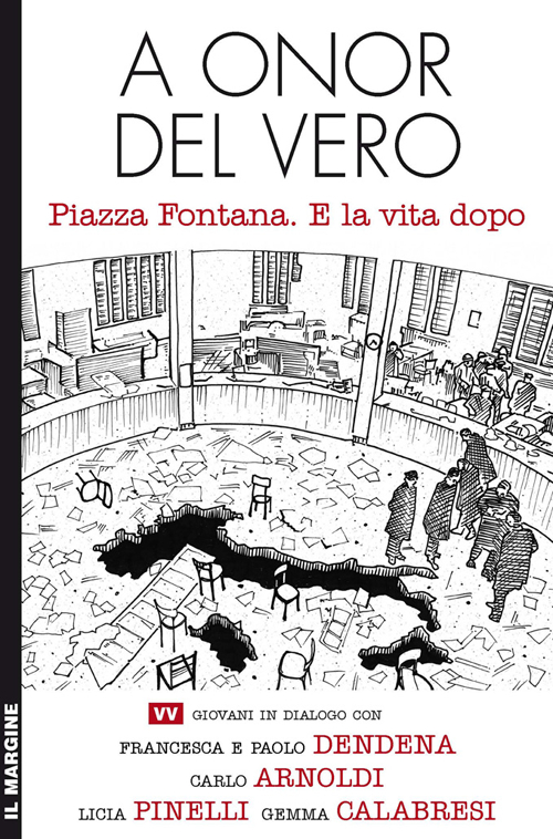 A onor del vero. Piazza Fontana. E la vita dopo A onor del vero. Piazza Fontana. E la vita dopo