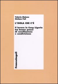L'isola che c'è. Il lavoro in Coop Liguria tra buone prassi di conciliazione e condivisione L'isola che c'è. Il lavoro in Coop Liguria tra buone prassi di conciliazione e condivisione