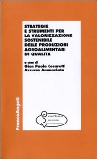 Strategie e strumenti per la valorizzazione sostenibile delle produzioni agroalimentari di qualità Strategie e strumenti per la valorizzazione sostenibile delle produzioni agroalimentari di qualità