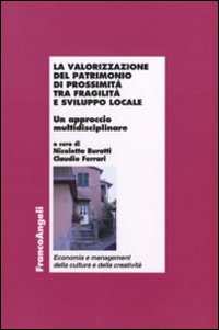 La valorizzazione del patrimonio di prossimità tra fragilità e sviluppo locale. Un approccio multidisciplinare La valorizzazione del patrimonio di prossimità tra fragilità e sviluppo locale. Un approccio multidisciplinare