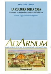 La cultura della casa. Percorsi critici nel territorio dell'abitare La cultura della casa. Percorsi critici nel territorio dell'abitare
