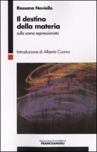 Il destino della materia. Sulla scena espressionista Il destino della materia. Sulla scena espressionista