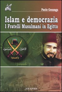 Islam e democrazia. I fratelli musulmani in Egitto Islam e democrazia. I fratelli musulmani in Egitto