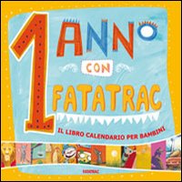 1 anno con Fatatrac. Il libro calendario per bambini (2012). Con stickers 1 anno con Fatatrac. Il libro calendario per bambini (2012). Con stickers