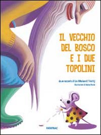 Il vecchio del bosco e i due topolini. Ediz. illustrata Il vecchio del bosco e i due topolini. Ediz. illustrata