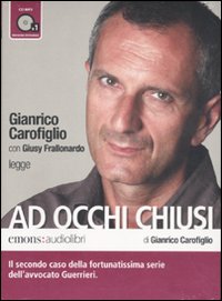 Ad occhi chiusi letto da Gianrico Carofiglio. Audiolibro. CD Audio formato MP3 Ad occhi chiusi letto da Gianrico Carofiglio. Audiolibro. CD Audio formato MP3