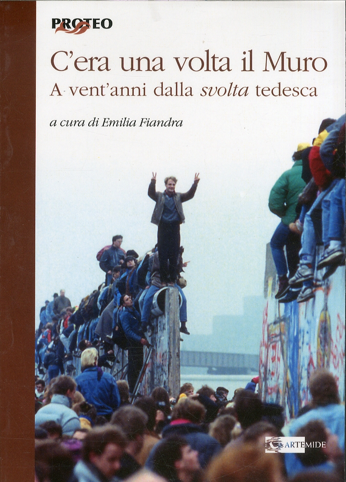 C'era una volta il muro. A vent'anni dalla svolta tedesca C'era una volta il muro. A vent'anni dalla svolta tedesca