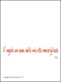 Vi regalo un anno della mia vita meravigliosa Vi regalo un anno della mia vita meravigliosa