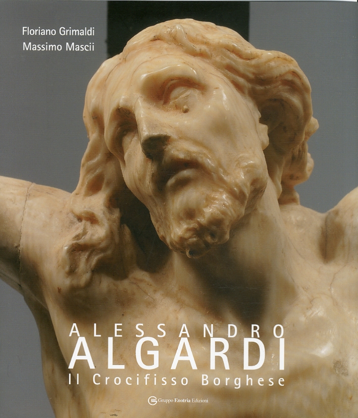 Alessandro Algardi. Il Crocifisso Borghese Alessandro Algardi. Il Crocifisso Borghese