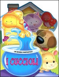 I cuccioli. Ediz. illustrata I cuccioli. Ediz. illustrata