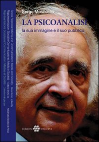 La psicoanalisi la sua immagine e il suo pubblico La psicoanalisi la sua immagine e il suo pubblico