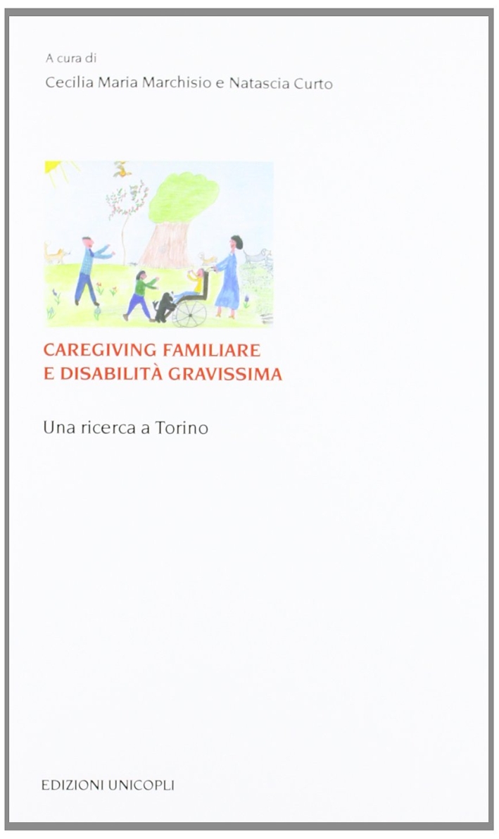 Caregiving familiare e disabilità gravissime. Una ricerca a Torino Caregiving familiare e disabilità gravissime. Una ricerca a Torino