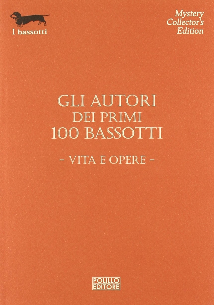 Gli autori dei primi 100 bassotti. Vita e opere Gli autori dei primi 100 bassotti. Vita e opere