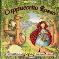 Cappuccetto rosso. Libro pop-up. Ediz. illustrata Cappuccetto rosso. Libro pop-up. Ediz. illustrata