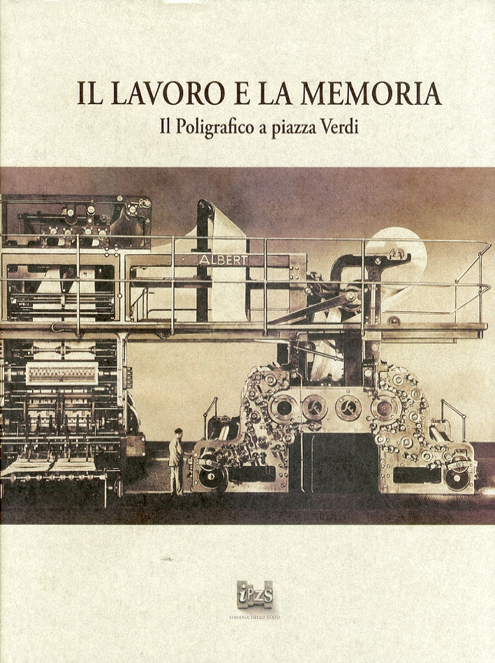 Il Lavoro e la Memoria. Il Poligrafico a Piazza Verdi Il Lavoro e la Memoria. Il Poligrafico a Piazza Verdi