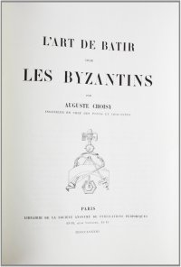 L'art de bâtir chez les byzantins (rist. anast. 1883)