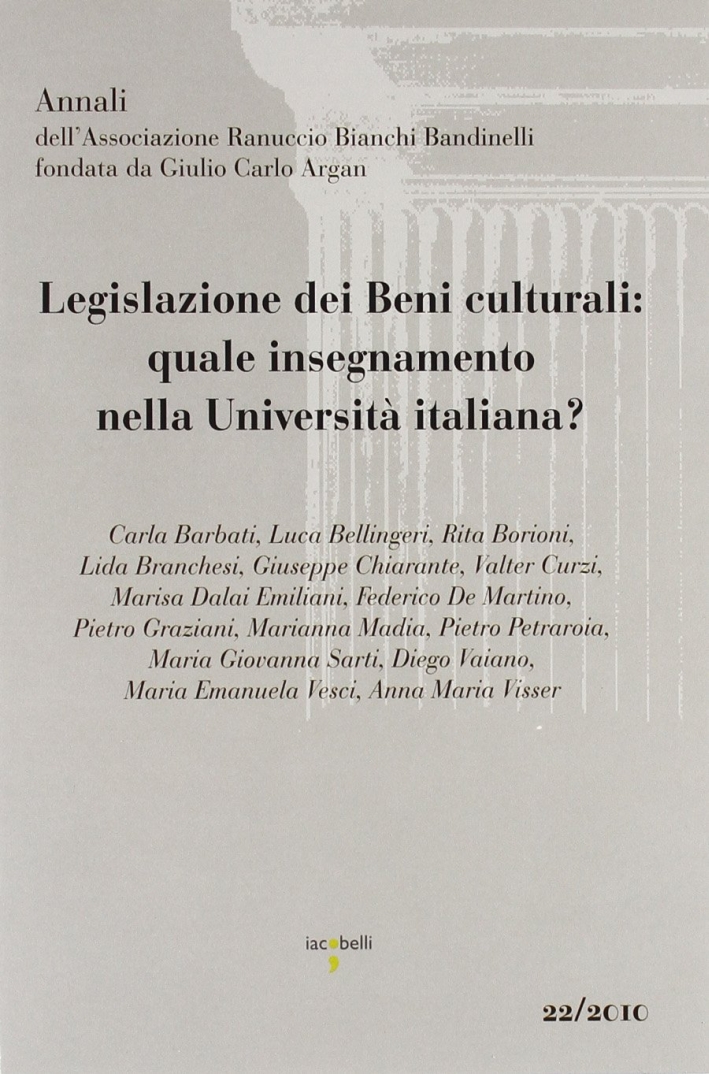 Legislazione dei beni culturali. Quale insegnamento nella Università italiana? Legislazione dei beni culturali. Quale insegnamento nella Università italiana?
