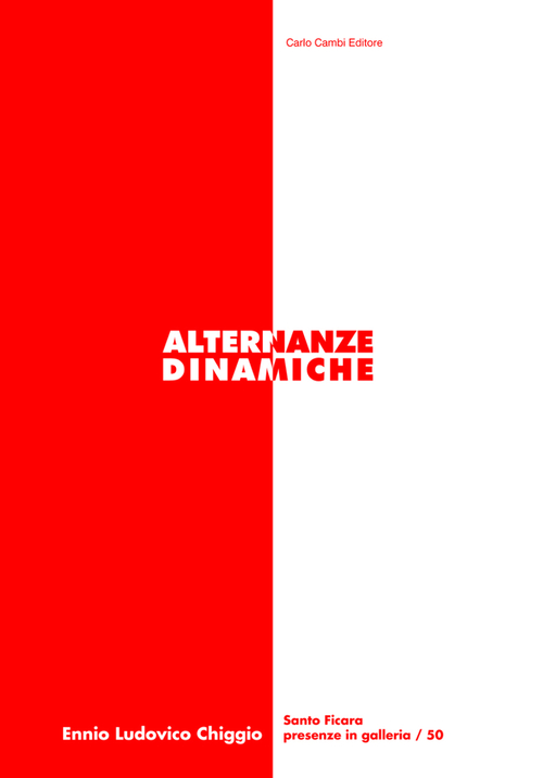 Ennio Ludovico Chiggio. Alternanze dinamiche Ennio Ludovico Chiggio. Alternanze dinamiche