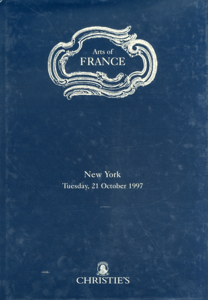 Arts of France. Important French Furniture, Paintings, Sculpture, Silver, Porcelain. New York. Tuesday 21 October 1997 Arts of France. Important French Furniture, Paintings, Sculpture, Silver, Porcelain. New York. Tuesday 21 October 1997
