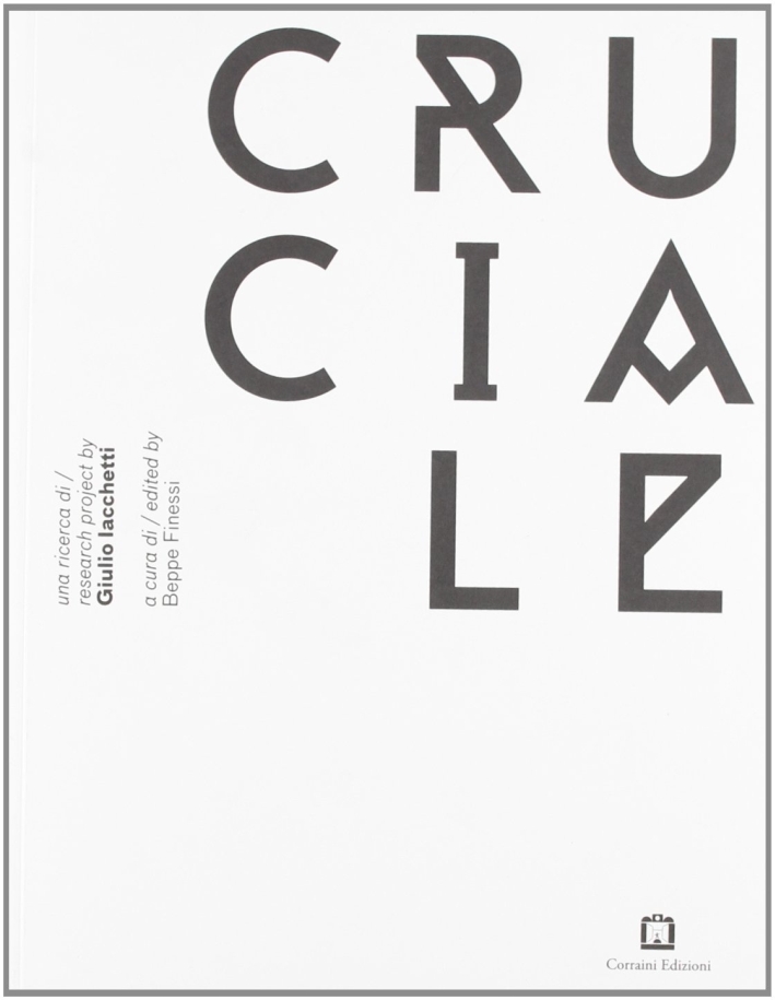 Cruciale. Progetto di Giulio Iacchetti. Ediz. italiana e inglese Cruciale. Progetto di Giulio Iacchetti. Ediz. italiana e inglese