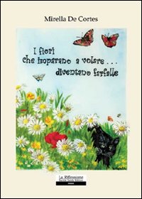 I fiori che imparano a volare diventano farfalle I fiori che imparano a volare diventano farfalle