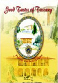 Good tastes of Tuscany. Tuscan kitchen recipes Good tastes of Tuscany. Tuscan kitchen recipes