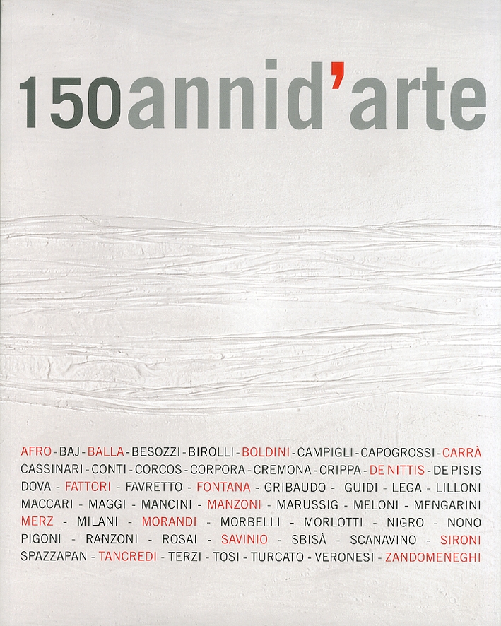 Centocinquant'anni d'arte. Da Fattori a Fontana Centocinquant'anni d'arte. Da Fattori a Fontana