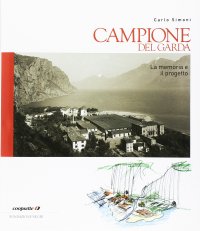 Campione del Garda. La memoria e il progetto
