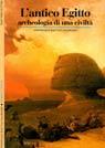 L'antico Egitto. Archeologia di una civiltà L'antico Egitto. Archeologia di una civiltà