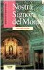 Nostra Signora del Monte. Santuario e basilica