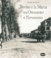 Treviso e la Marca tra Ottocento e Novecento
