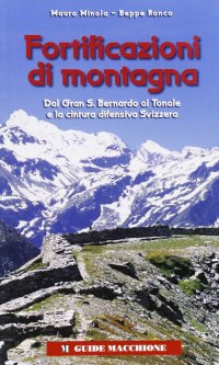 Fortificazioni di montagna dal Gran S. Bernardo al Tonale