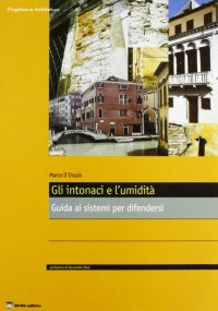 Gli intonaci e l'umidità. Guida ai sistemi per difendersi