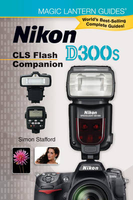 Nikon D300s CLS Flash Companion Book Nikon D300s CLS Flash Companion Book