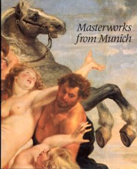 Masterworks from Munich. Sixteenth- to Eighteenth-Century Paintings from the Alte Pinakothek