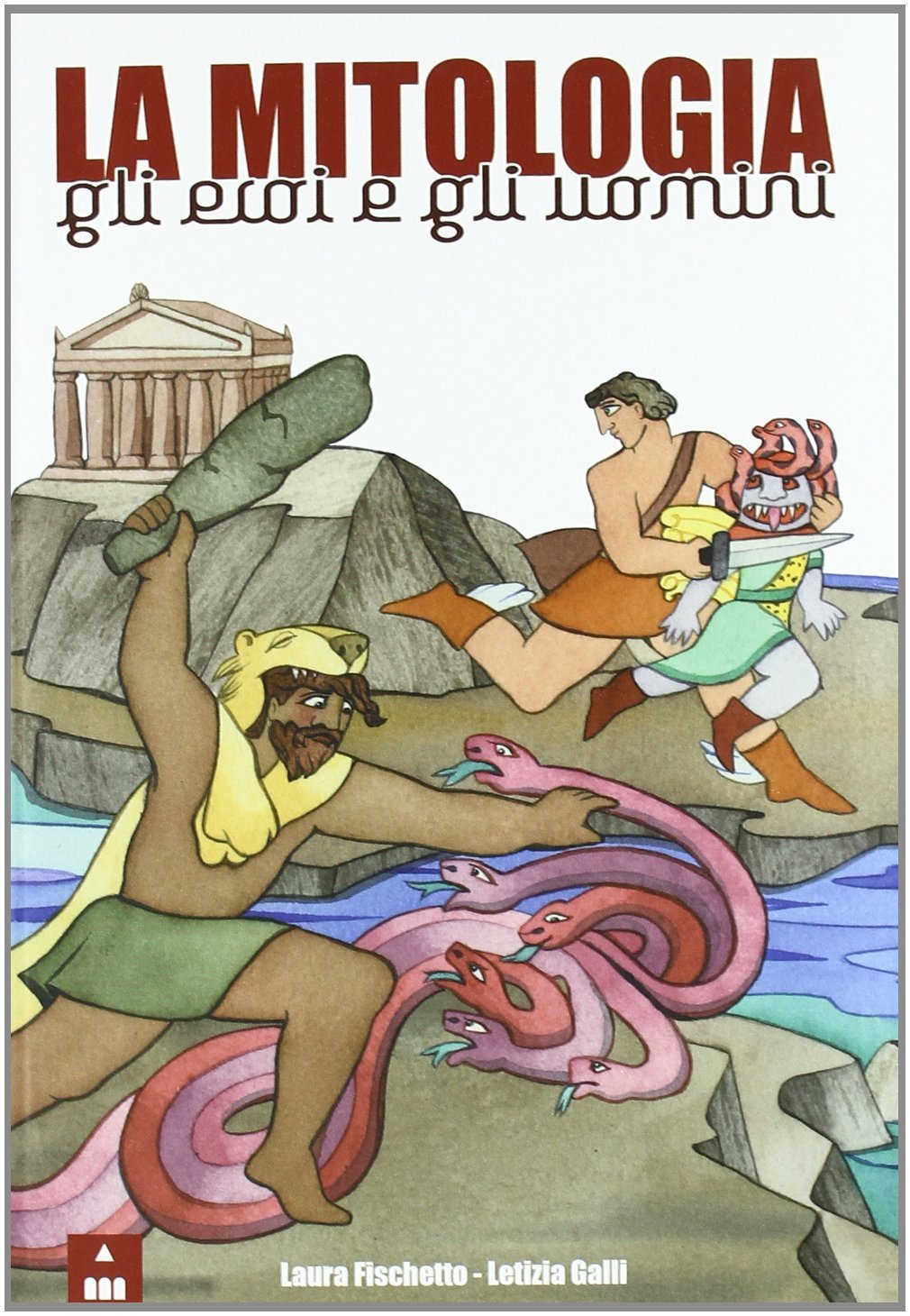 La mitologia. Gli eroi e gli uomini. Ediz. illustrata La mitologia. Gli eroi e gli uomini. Ediz. illustrata