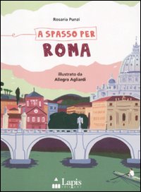A spasso per Roma. Ediz. illustrata A spasso per Roma. Ediz. illustrata