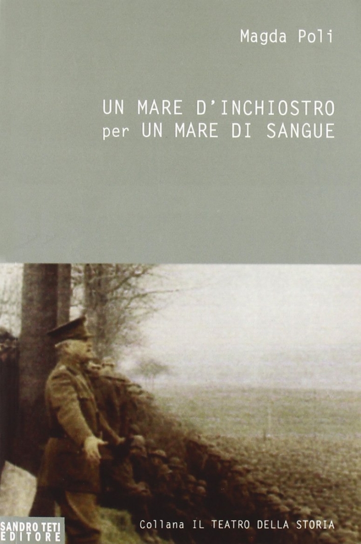 Un mare d'inchiostro per un mare di sangue. La grande guerra Un mare d'inchiostro per un mare di sangue. La grande guerra