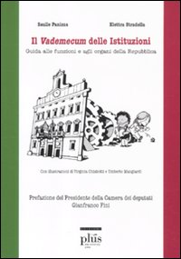 Il vademecum delle istituzioni. Guida alle funzioni e agli organi della Repubblica Il vademecum delle istituzioni. Guida alle funzioni e agli organi della Repubblica