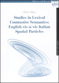 Studies in lexical contrastive semantics: english vis-à-vis italian spatial particles Studies in lexical contrastive semantics: english vis-à-vis italian spatial particles
