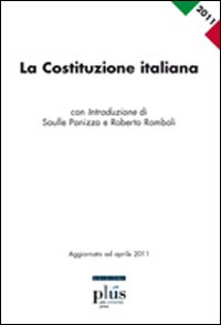 La Costituzione italiana. Aggiornata ad aprile 2011 La Costituzione italiana. Aggiornata ad aprile 2011