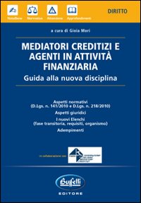 Mediatori creditizi e agenti in attività finanziaria Mediatori creditizi e agenti in attività finanziaria