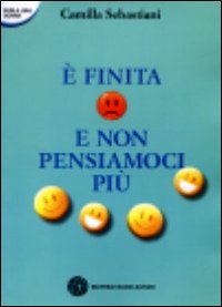 È finita e non pensiamoci più È finita e non pensiamoci più