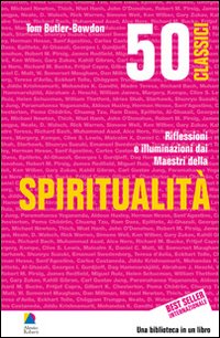 50 classici della spiritualità. Riflessioni e illuminazioni dai maestri della spiritualità 50 classici della spiritualità. Riflessioni e illuminazioni dai maestri della spiritualità