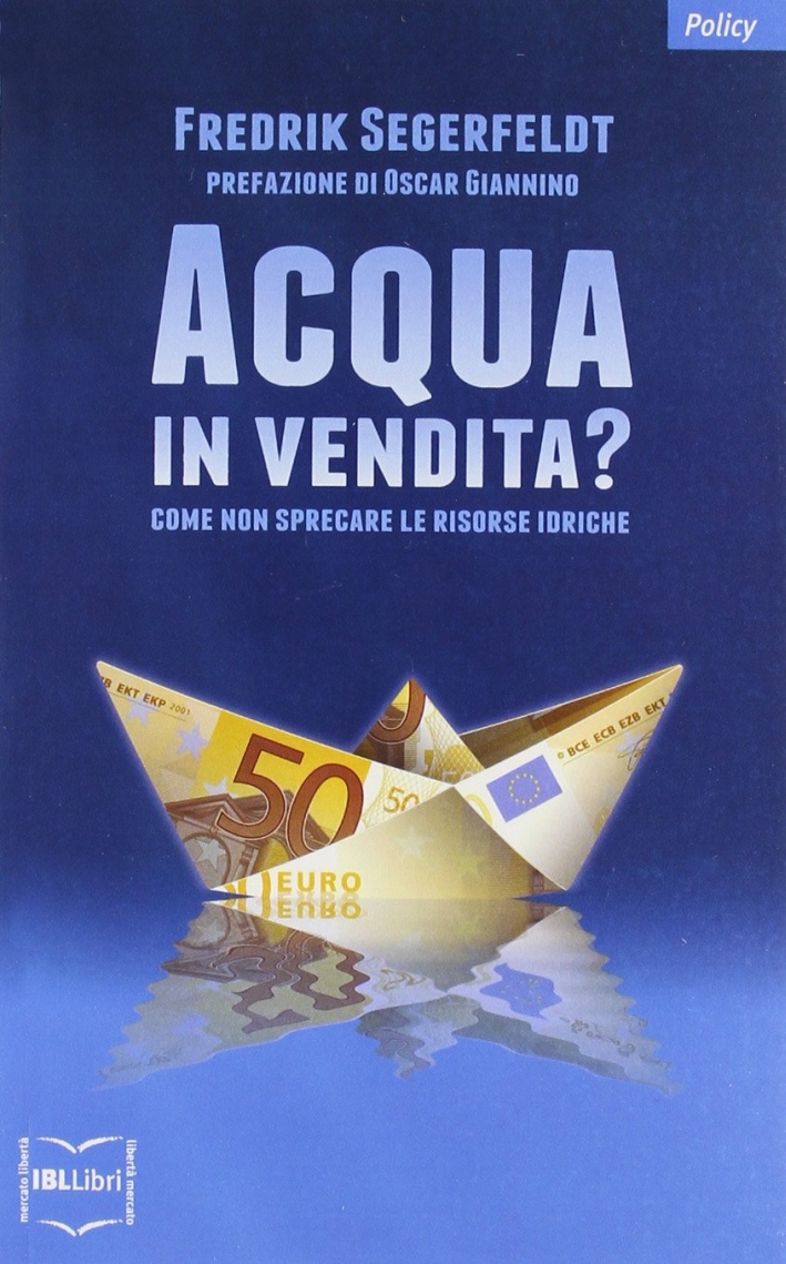 Acqua in vendita? Come non sprecare le risorse idriche Acqua in vendita? Come non sprecare le risorse idriche